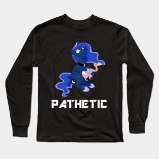 Princess Luna - PATHETIC Long Sleeve T-Shirt